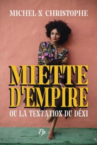 Miette d'Empire. Ou la Tentation du Déni