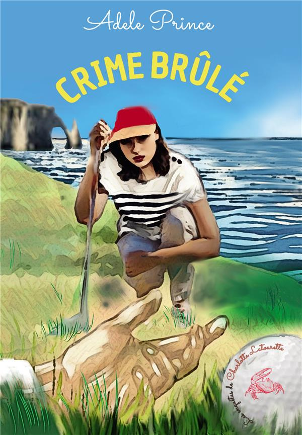 Les enquêtes de Charlotte Latourette Tome 3 : Crime brûlé
