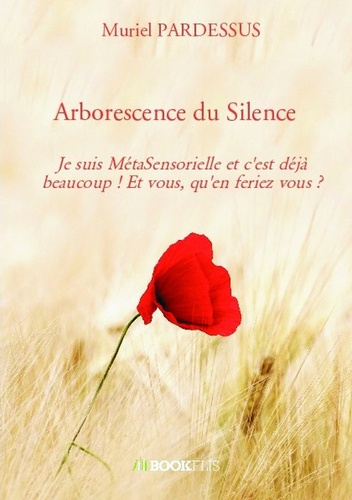 Arborescence du Silence. Je suis MétaSensorielle et c'est déjà beaucoup ! Et vous, qu'en feriez vous