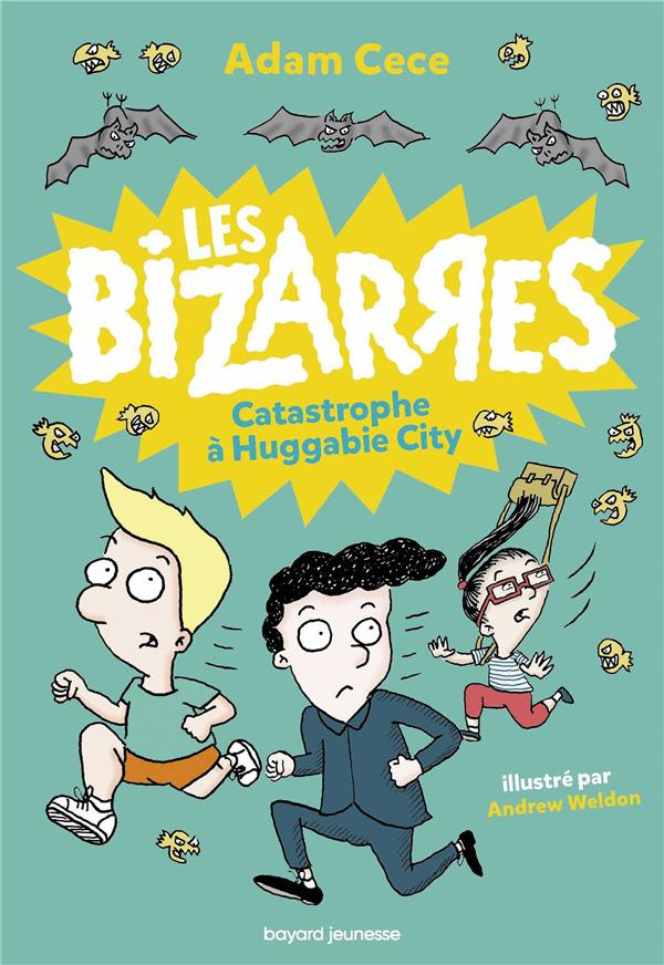 Les Bizarres Tome 1 : Catastrophe à Huggabie City