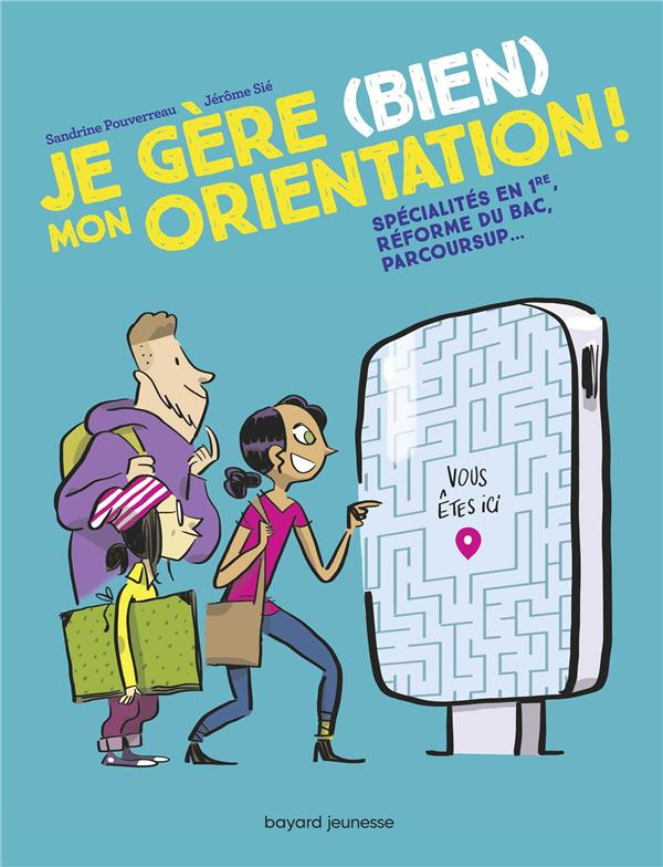 Je gère (bien) mon orientation ! Spécialités en 1re, réforme du bac, parcoursup...
