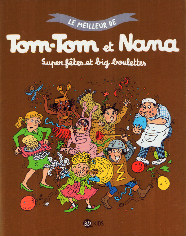 Le meilleur de Tom-Tom et Nana : Super fêtes et big boulettes