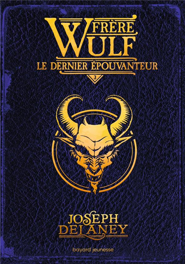 Frère Wulf Tome 3 : Le dernier Epouvanteur