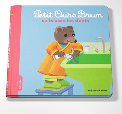 PETIT OURS BRUN SE BROSSE LES DENTS - DES 2 ANS