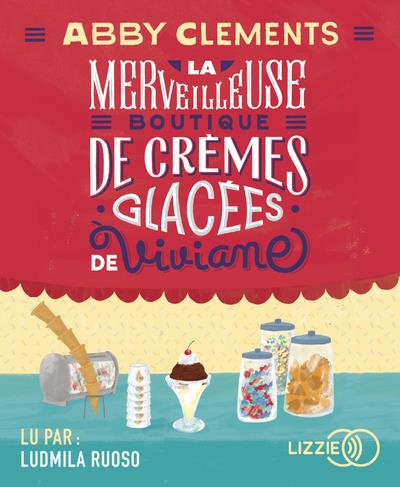 La merveilleuse boutique de crèmes glacées de Viviane. 1 CD audio MP3
