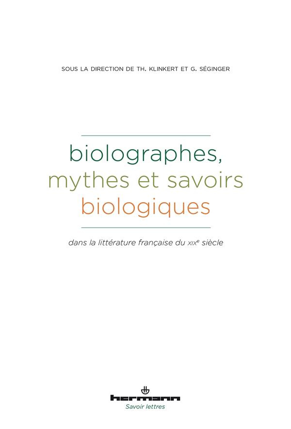 Biolographes, mythes et savoirs biologiques dans la littérature française du XIXe siècle