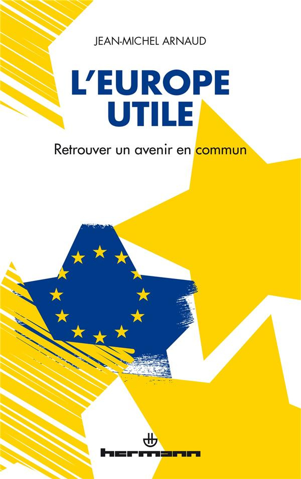 L'Europe utile. Retrouver un avenir commun