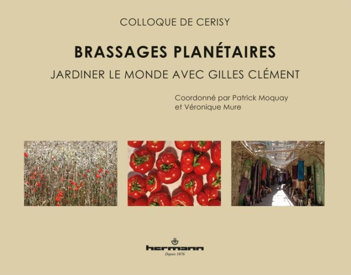Brassages planétaires. Jardiner le monde avec Gilles Clément