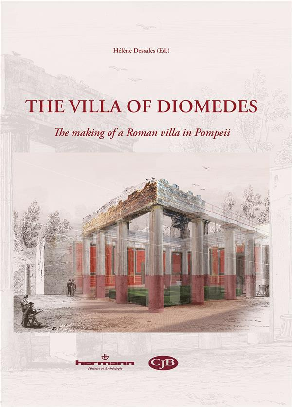 THE VILLA OF DIOMEDES - THE MAKING OF A ROMAN VILLA IN POMPEII