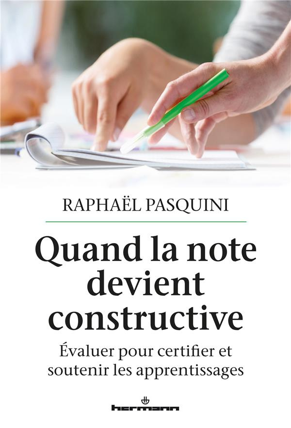 Quand la note devient constructive. Evaluer pour certifier et soutenir les apprentissages