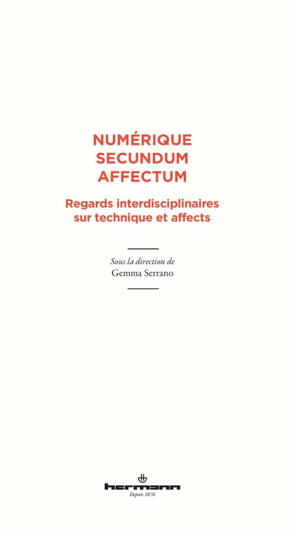 Numérique secundum affectum. Regards interdisciplinaires sur technique et affects