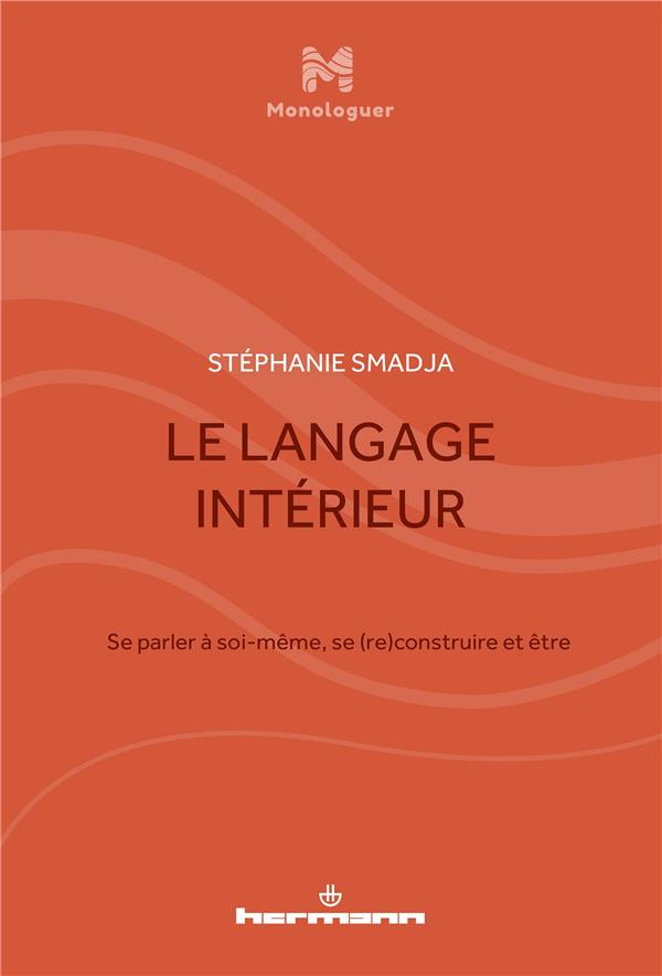 Le langage intérieur. Se parler à soi-même, se (re)construire et être