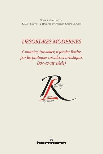 Désordres modernes. Contester, travailler, refonder l'ordre par les pratiques sociales et artistique