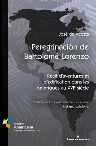 Peregrinación de Bartolomé Lorenzo. Récit d'aventures et d'édification dans les Amériques au XVIe si
