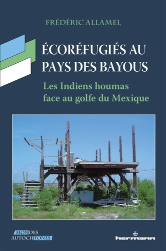 Ecoréfugiés au pays des bayous. Les Indiens houmas face au golfe du Mexique