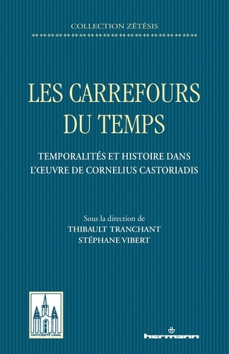 Les carrefours du temps. Temporalités et histoire dans l'oeuvre de Cornelius Castoriadis