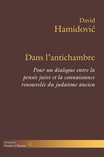 Dans l'antichambre. Pour un dialogue entre la pensée juive et la connaissance renouvelée du judaïsme