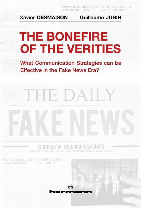 THE BONFIRE OF THE VERITIES - WHAT COMMUNICATION STRATEGIES CAN BE EFFECTIVE IN THE FAKE NEWS ERA?