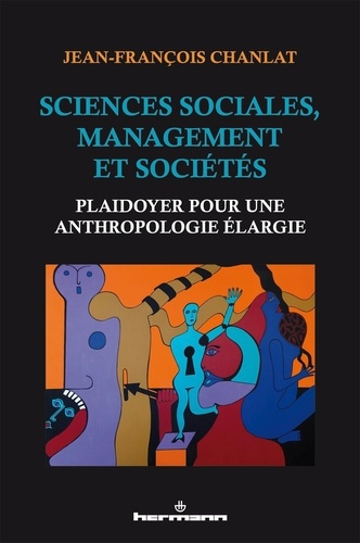 Sciences sociales, management et sociétés. Plaidoyer pour une anthropologie élargie