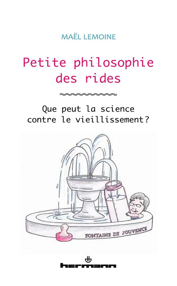 Petite philosophie des rides. Que peut la science contre le vieillissement ?