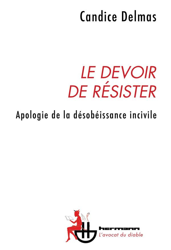 Le devoir de résister. Apologie de la désobéissance incivile