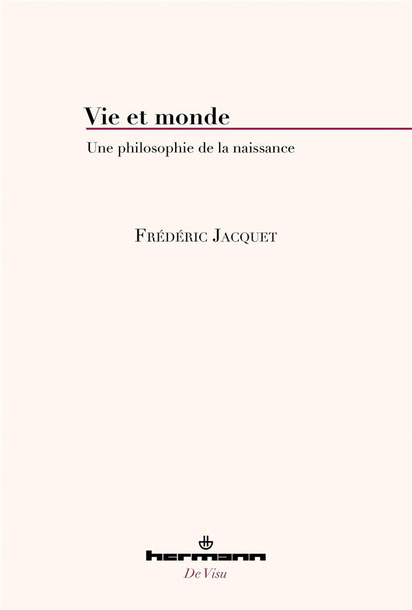 Vie et monde. Une philosophie de la naissance