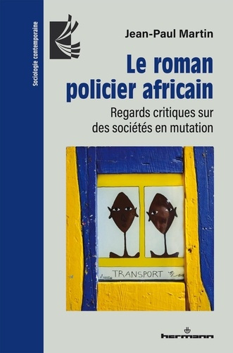 Le roman policier africain. Regards critiques sur des sociétés en mutation