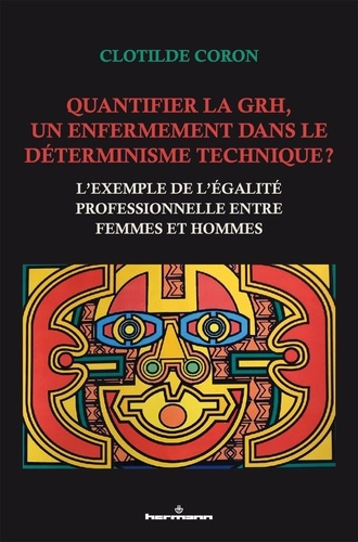 Quantifier la GRH, un enfermement dans le déterminisme technique ? L'exemple de l'égalité profession