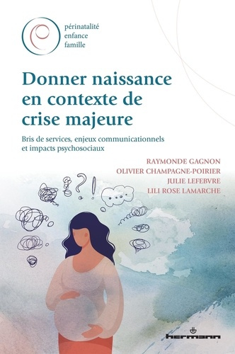 Donner naissance en contexte de crise majeure. Bris de services, enjeux communicationnels et impacts