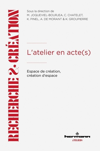 L'atelier en acte(s). Espace de création, création d'espace