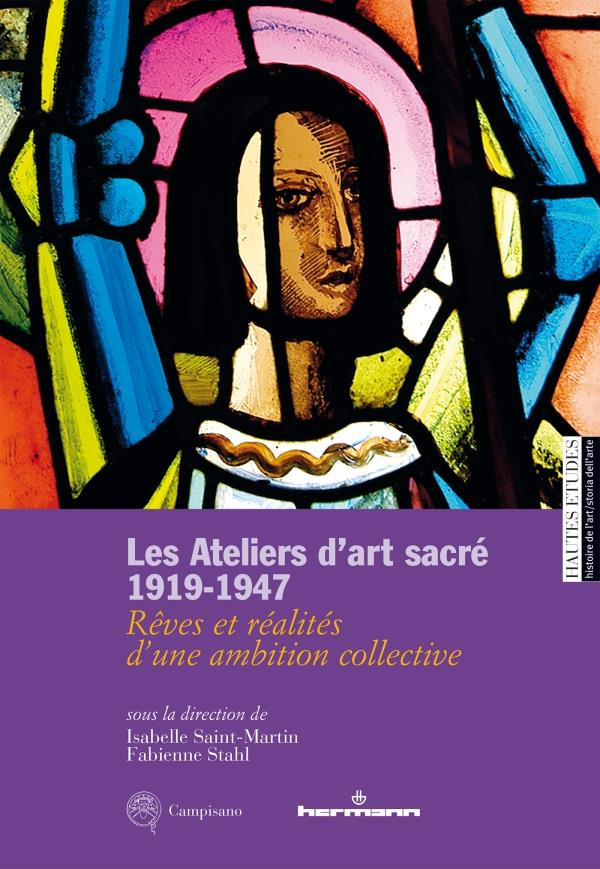 Les Ateliers d'art sacré 1919-1947. Rêves et réalités d'une ambition collective