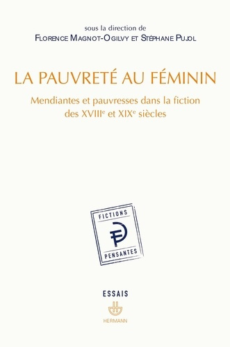La pauvreté au féminin. Mendiantes et pauvresses dans la fiction des XVIIIe et XIXe siècles