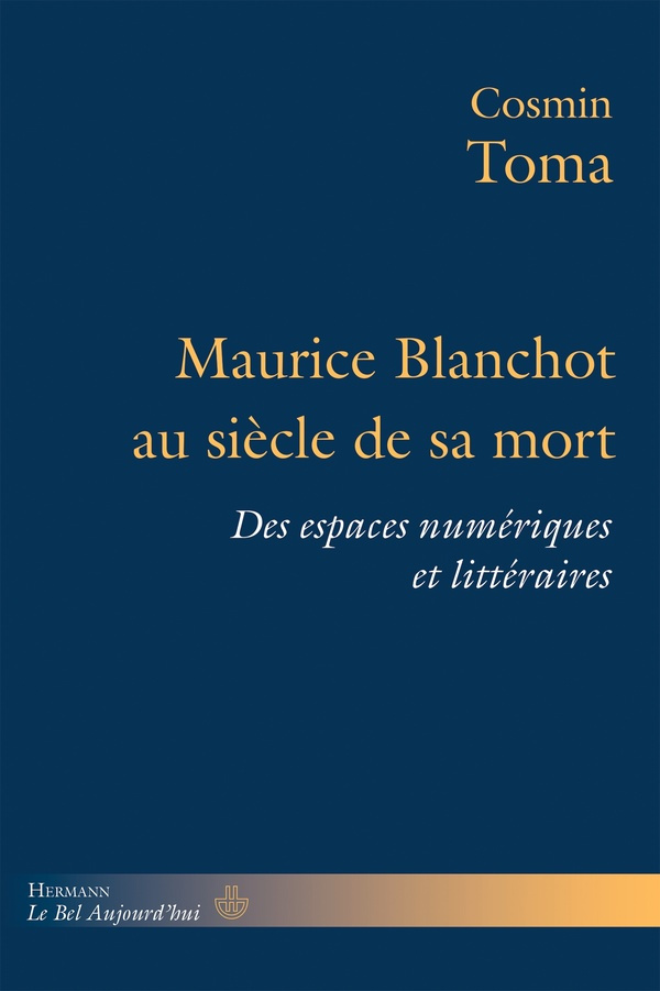 Maurice Blanchot au siècle de sa mort. Des espaces numériques et littéraires