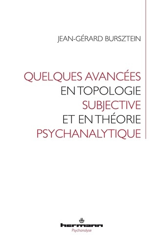 Quelques avancées en topologie subjective et en théorie psychanalytique