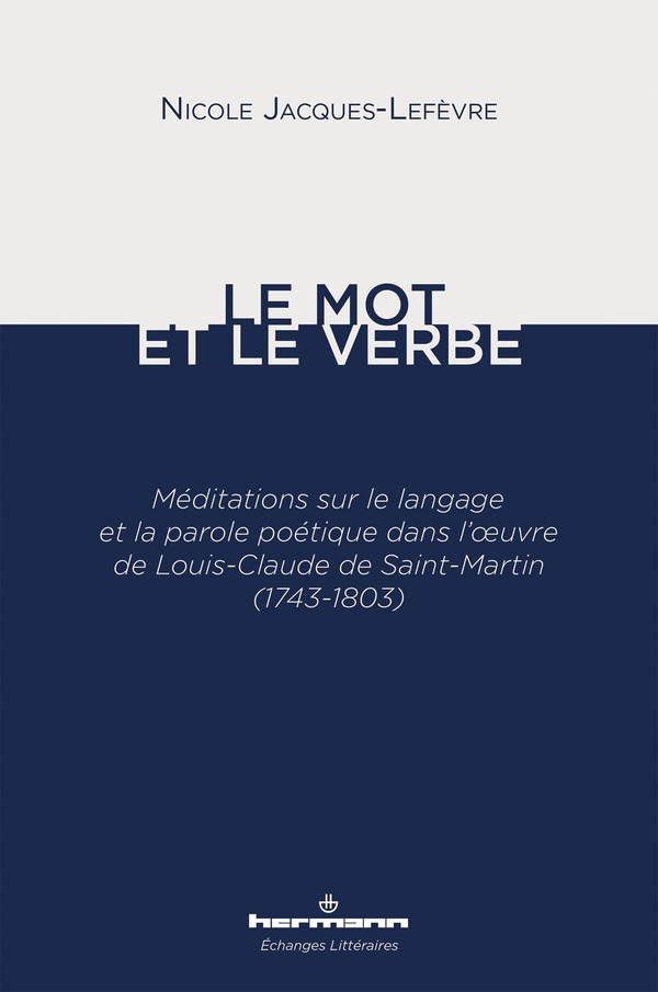 Le Mot et le Verbe. Méditations sur le langage et la parole poétique dans l'oeuvre de Louis-Claude d