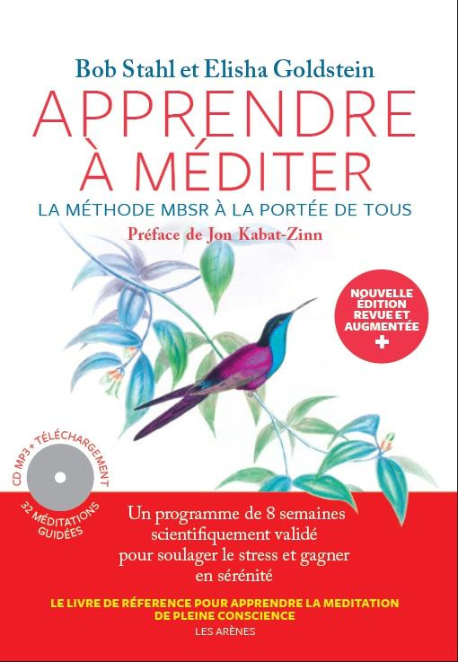 Apprendre à méditer. La méthode MBSR à la portée de tous, Edition revue et augmentée