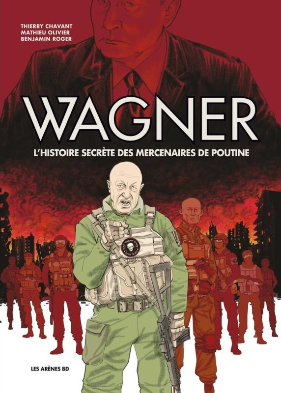Wagner : L'histoire secrète des mercenaires de Poutine