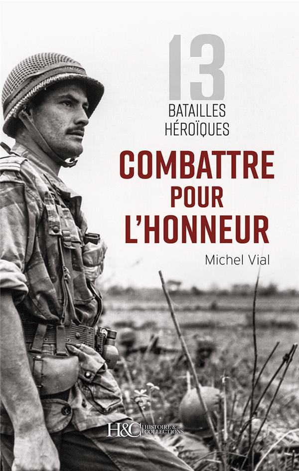 Combattre pour l'honneur. 13 batailles héroïques