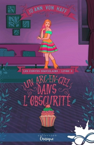 Les Contes d'Aucelaire Tome 3 : Un arc-en-ciel dans l'obscurité