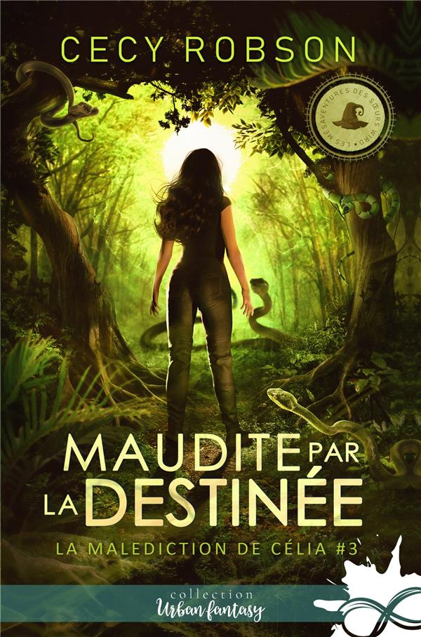 La malédiction de Célia Tome 3 : Maudite par la destinée