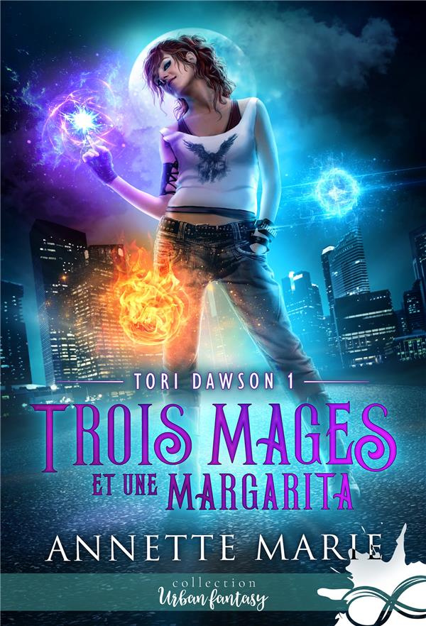 Tori Dawson Tome 1 : Trois mages et une margarita