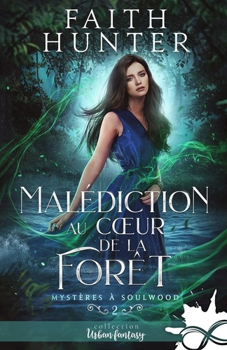 Mystères à Soulwood. Tome 2, Malédiction au coeur de la forêt
