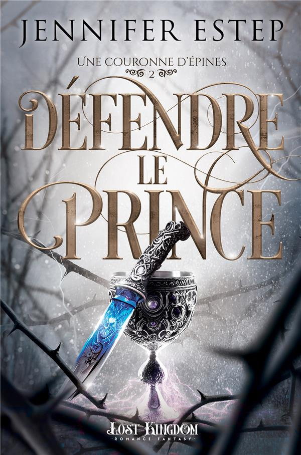 Une couronne d'épines Tome 2 : Défendre le prince