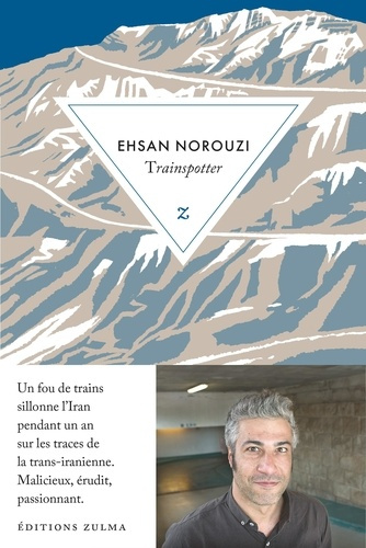 Trainspotter. L’aventure de la trans-iranienne