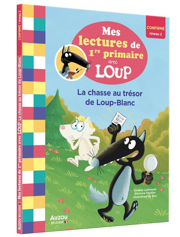 Mes lectures de 1re primaire avec Loup : La chasse au trésor de Loup-Blanc. Confirmé niveau 2