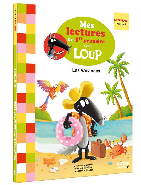 Mes lectures de 1re primaire avec Loup : Les vacances. Débutant niveau 1