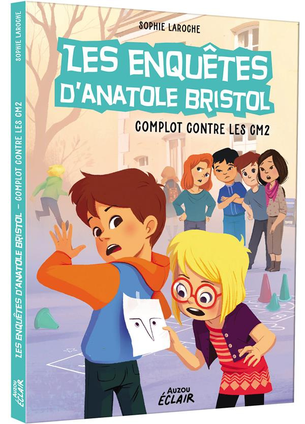Les enquêtes d'Anatole Bristol Tome 13 : Complot contre les CM2