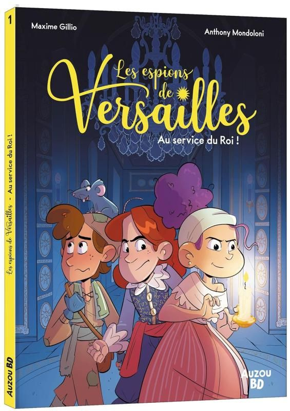 Les espions de Versailles Tome 1 : Au service du roi !