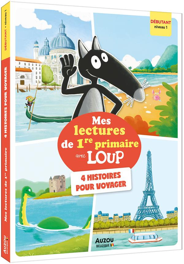 Mes lectures de 1re primaire avec Loup : 4 histoires pour voyager. Débutant niveau 1