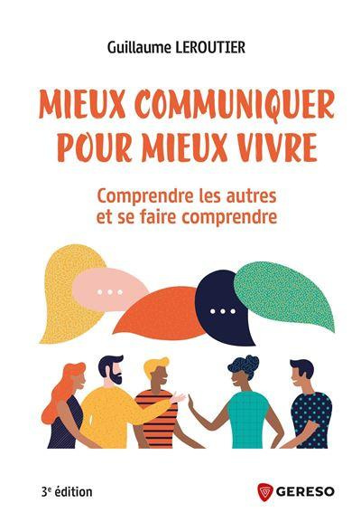 Communiquer efficacement. Pour comprendre les autres et se faire comprendre
